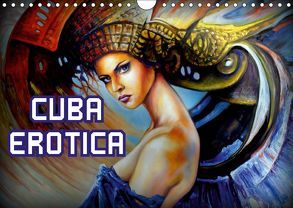 CUBA EROTICA – Erotische Kunst in Havanna (Wandkalender 2019 DIN A4 quer) von von Loewis of Menar,  Henning