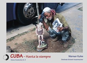 CUBA – Hasta la siempre von Kohn,  Werner, Schunk-Assenmacher,  Dietlinde