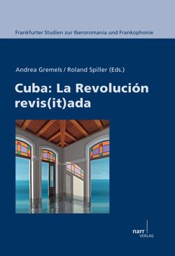 Cuba: La revolución revis(it)ada von Gremels,  Andrea, Spiller,  Roland