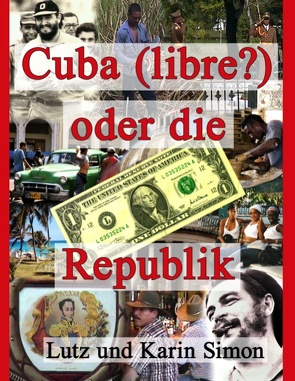 Cuba (libre?) oder die Ein-Dollar-Republik von Simon,  Karin, Simon,  Lutz