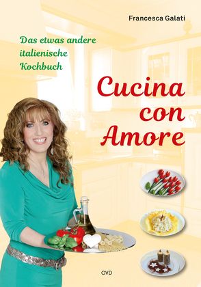 Cucina con Amore von Galati,  Francesca