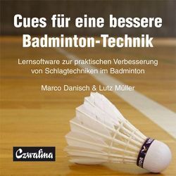 Cues für eine bessere Badminton-Technik von Danisch,  Marco, Müller,  Lutz