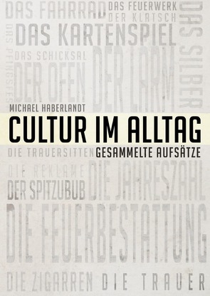 Cultur im Alltag – Gesammelte Aufsätze (Reprint von 1900) von Haberlandt,  Michael