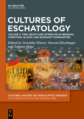 Cultures of Eschatology / Time, Death and Afterlife in Medieval Christian, Islamic and Buddhist Communities