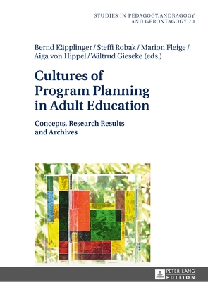 Cultures of Program Planning in Adult Education von Fleige,  Marion, Gieseke,  Wiltrud, Käpplinger,  Bernd, Robak,  Steffi, von Hippel,  Aiga