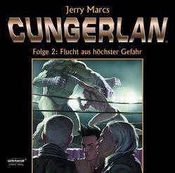 Cungerlan – Folge 2: Flucht aus höchster Gefahr von Marcs,  Jerry, Rost,  Frank-Michael