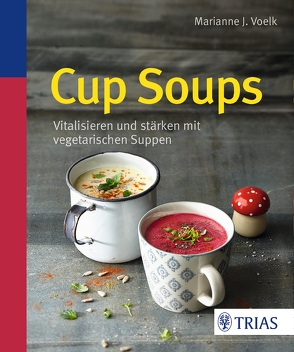 Cup Soups von Voelk,  Marianne J.