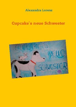 Cupcake`s neue Schwester von Lorenz,  Alexandra