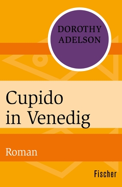 Cupido in Venedig von Adelson,  Dorothy, Schab,  Karin von