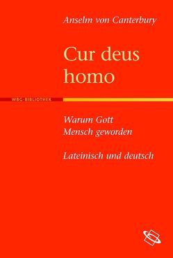 Cur deus homo – Warum Gott Mensch geworden von Canterbury,  Anselm von, Schmitt OSB,  P Franc Salesius