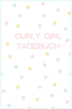 Curly Girl Tagebücher / Curly Girl Tagebuch von Meck,  Carmen