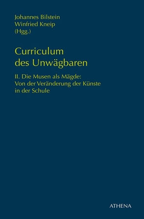 Curriculum des Unwägbaren von Bilstein,  Johannes, Kneip,  Winfried