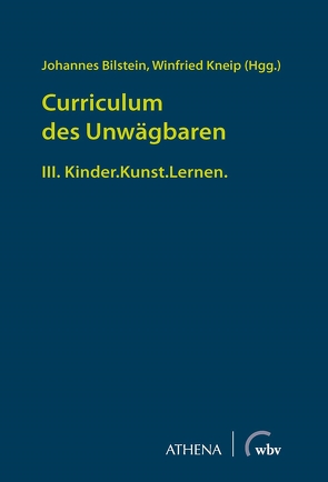 Curriculum des Unwägbaren von Bilstein,  Johannes, Kneip,  Winfried
