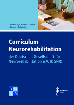 Curriculum Neurorehabilitation von Dohle,  C., Gorsler,  A., Liepert,  J., Mokrusch,  T., Rollnik,  C.