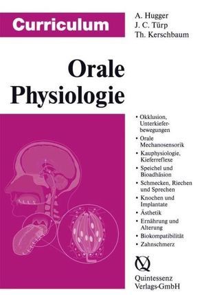 Curriculum Orale Physiologie von Hugger,  Alfons, Kerschbaum,  Th, Türp,  Jens Christoph