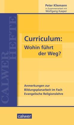 Curriculum: Wohin führt der Weg? von Kasper,  Wolfgang, Kliemann,  Peter