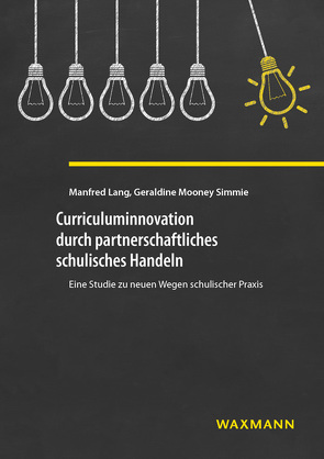 Curriculuminnovation durch partnerschaftliches schulisches Handeln von Lang,  Manfred, Mooney Simmie,  Geraldine