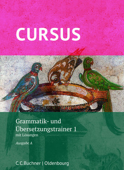 Cursus A – neu / Cursus A Grammatik- und Übersetzungstrainer 1 von Hotz,  Michael, Maier,  Friedrich, Thiel,  Werner, Wilhelm,  Andrea