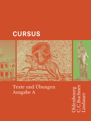 Cursus – Ausgabe A / Cursus A – Bisherige Ausgabe Texte und Übungen von Boberg,  Britta, Bode,  Reinhard, Brenner,  Sephan, Brenner,  Stephan, Fritsch,  Andreas, Hotz,  Michael, Maier,  Friedrich, Matheus,  Wolfgang, Severa,  Ulrike, Unger,  Hans Dietrich, Wedner-Bianzano,  Sabine, Wilhelm,  Andrea