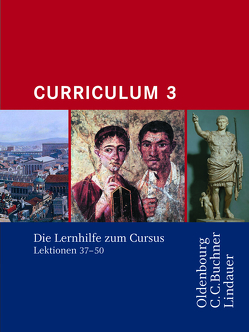 Cursus – Ausgabe B. Unterrichtswerk für Latein / Cursus A – Bisherige Ausgabe Curriculum 3 von Brenner,  Stephan, Maier,  Friedrich, Thiel,  Werner, Wilhelm,  Andrea