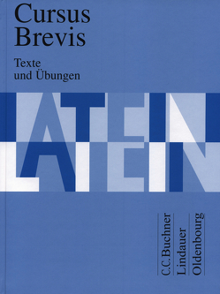 Cursus Brevis / Cursus Brevis Texte und Übungen von Belde,  Dieter, Fink,  Gerhard, Fritsch,  Andreas, Grosser,  Hartmut, Hotz,  Rudolf, Maier,  Friedrich, Matheus,  Wolfgang, Mueller,  Andreas, Petersen,  Peter, Unger,  Hans Dietrich, Wilhelm,  Andrea