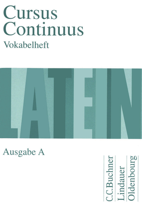 Cursus Continuus A / Cursus Continuus A Vokabelheft von Bayer,  Karl, Belde,  Dieter, Fink,  Gerhard, Fritsch,  Andreas, Grosser,  Hartmut, Hotz,  Rudolf, Kudla,  Hubertus, Maier,  Friederich, Maier,  Friedrich, Matheus,  Wolfgang, Mueller,  Andreas, Petersen,  Peter, Unger,  Hans Dietrich, Wilhelm,  Andrea