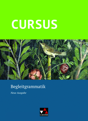 Cursus – Neue Ausgabe / Cursus – Neue Ausgabe Begleitgrammatik von Boberg,  Britta, Hotz,  Michael, Maier,  Friedrich, Matheus,  Wolfgang, Wilhelm,  Andrea