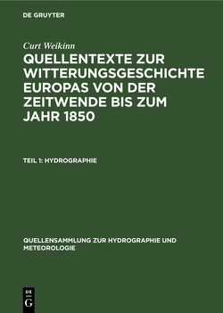 Curt Weikinn: Quellentexte zur Witterungsgeschichte Europas von der… / Hydrographie von Weikinn,  Curt