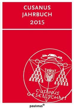 Cusanus Jahrbuch 2015 von Cusanus-Gesellschaft,  Cusanus-Institut Trier