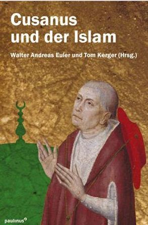 Cusanus und der Islam von Euler,  Walter Andreas, Kerger,  Tom