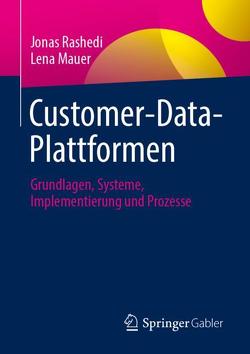 Customer-Data-Plattformen von Mauer,  Lena, Rashedi,  Jonas