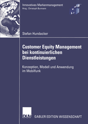 Customer Equity Management bei kontinuierlichen Dienstleistungen von Burmann,  Prof. Dr. Christoph, Hundacker,  Stefan