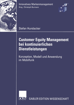 Customer Equity Management bei kontinuierlichen Dienstleistungen von Burmann,  Prof. Dr. Christoph, Hundacker,  Stefan