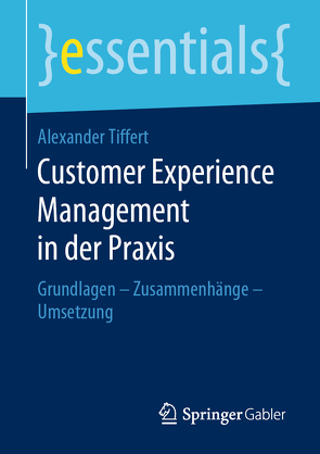 Customer Experience Management in der Praxis von Tiffert,  Alexander