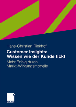 Customer Insights: Wissen wie der Kunde tickt von Riekhof,  Hans-Christian