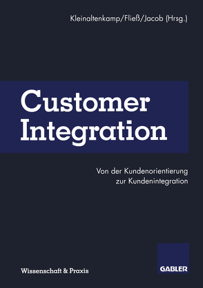 Customer Integration von Fließ,  Sabine, Jacob,  Frank, Kleinaltenkamp,  Michael