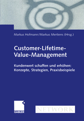Customer-Lifetime-Value-Management von Hofmann,  Markus, Mertiens,  Markus