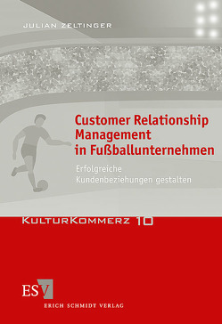 Customer Relationship Management in Fußballunternehmen von Zeltinger,  Julian
