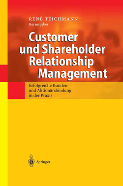 Customer und Shareholder Relationship Management von Teichmann,  Rene