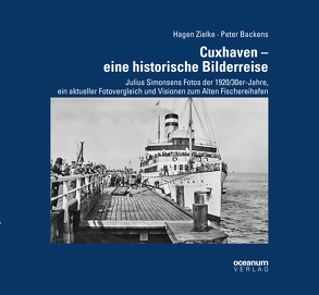 Cuxhaven – eine historische Bilderreise von Backens,  Peter, Zielke,  Hagen
