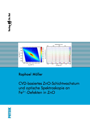 CVD-basiertes ZnO-Schichtwachstum und optische Spektroskopie an Fe3+-Defekten in ZnO von Müller,  Raphael
