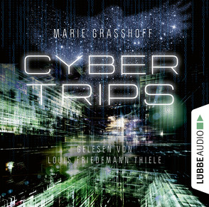 Cyber Trips von Graßhoff,  Marie, Thiele,  Louis Friedemann