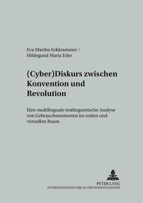 (Cyber)Diskurs zwischen Konvention und Revolution von Eckkrammer,  Eva Martha, Eder,  Hildegund Maria