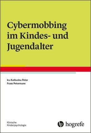 Cybermobbing im Kindes- und Jugendalter von Peter,  Ira-Katharina, Petermann,  Franz