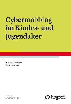 Cybermobbing im Kindes- und Jugendalter von Peter,  Ira-Katharina, Petermann,  Franz
