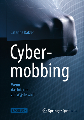 Cybermobbing – Wenn das Internet zur W@ffe wird von Katzer,  Catarina