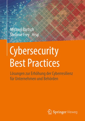 Cybersecurity Best Practices von Bartsch,  Michael, Frey,  Stefanie