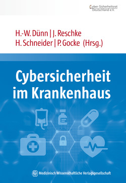 Cybersicherheit im Krankenhaus von Dünn,  Hans-Wilhelm, Gocke,  Peter, Reschke,  Jörg, Schneider,  Henning