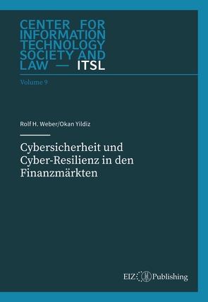 Cybersicherheit und Cyber-Resilienz in den Finanzmärkten von Thouvenin,  Florent, Weber,  Rolf H., Yildiz,  Okan