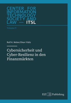 Cybersicherheit und Cyber-Resilienz in den Finanzmärkten von Thouvenin,  Florent, Weber,  Rolf H., Yildiz,  Okan